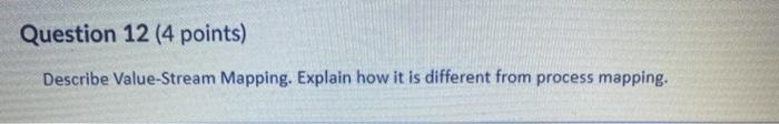 Question 12 (4 points) Describe Value-Stream