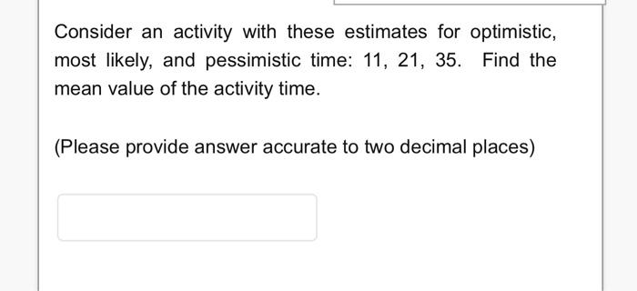 Consider an activity with these estimates for