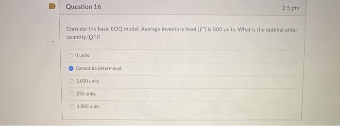 Question 16 2.5 pts Consider the basic EOQ model.