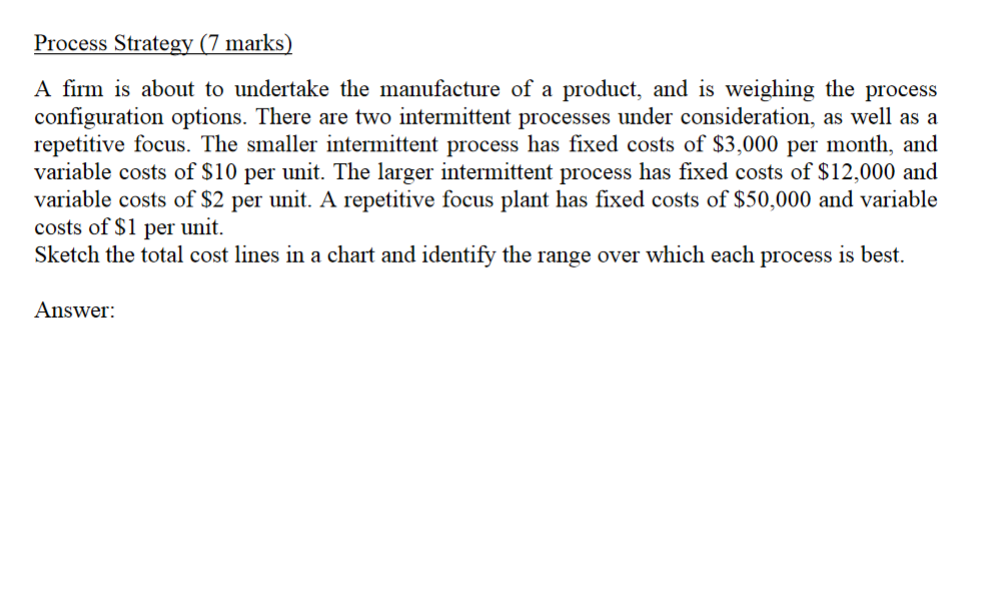 Process Strategy (7 marks) A firm is about to