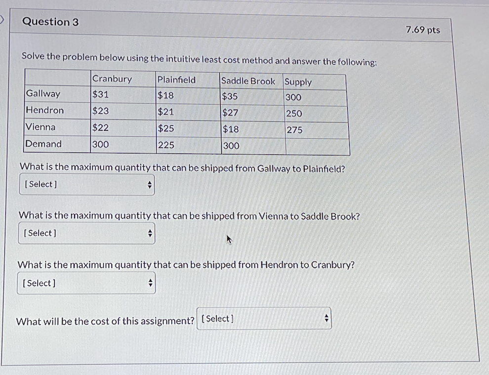 Question 3 7.69 pts Solve the problem below using