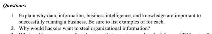 Questions: 1. Explain why data, information,