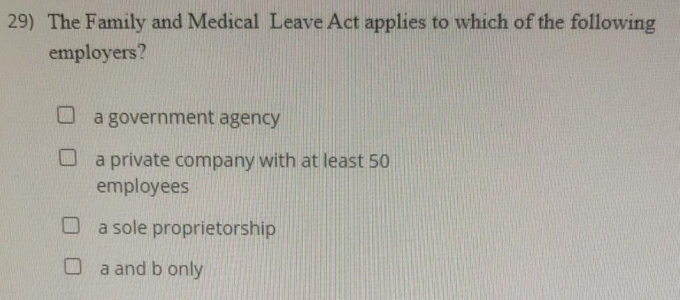 29) The Family and Medical Leave Act applies to