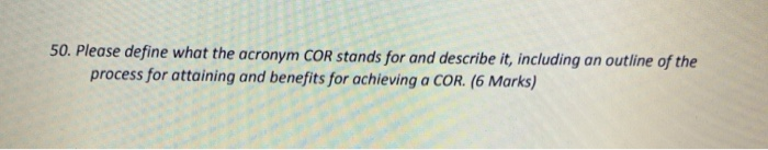 50. Please define what the acronym COR stands for