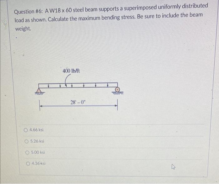 Question #6: A W18 x 60 steel beam supports a