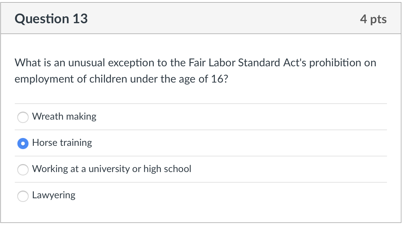 Question 15 4 pts The Family Medical Leave Act
