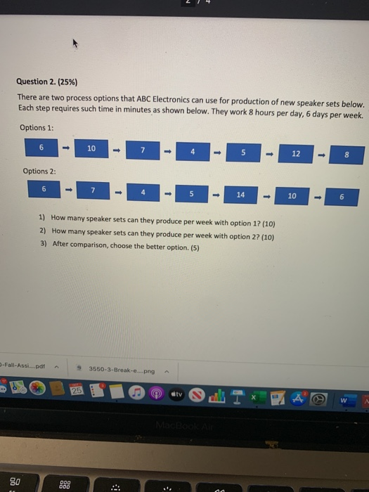 Question 2. (25%) There are two process options