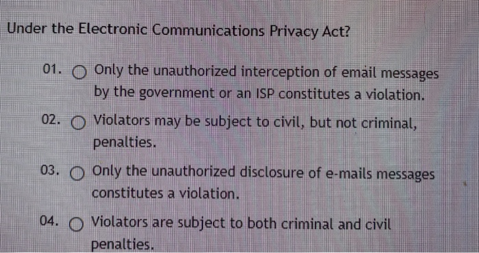 Under the Electronic Communications Privacy Act?