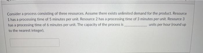 Consider a process consisting of three resources.