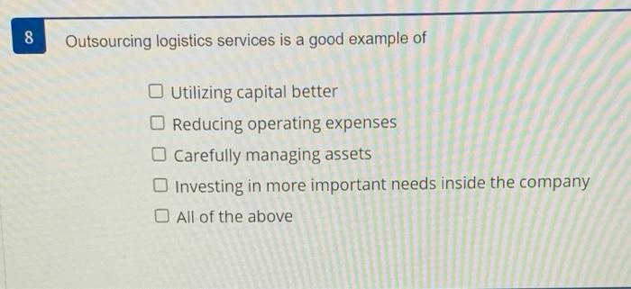 8 Outsourcing logistics services is a good