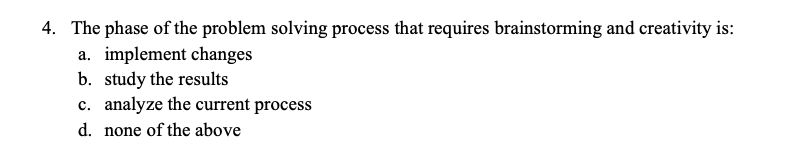 4. The phase of the problem solving process that