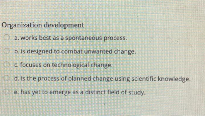 Organization development a. works best as a