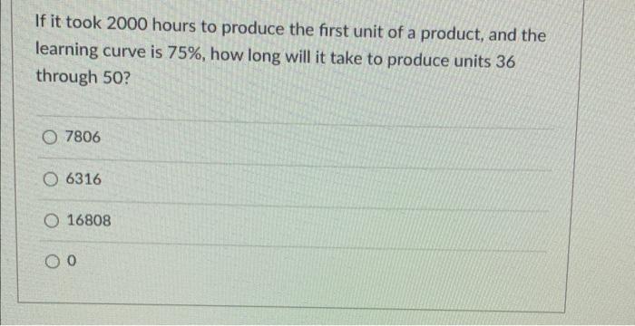 If it took 2000 hours to produce the first unit