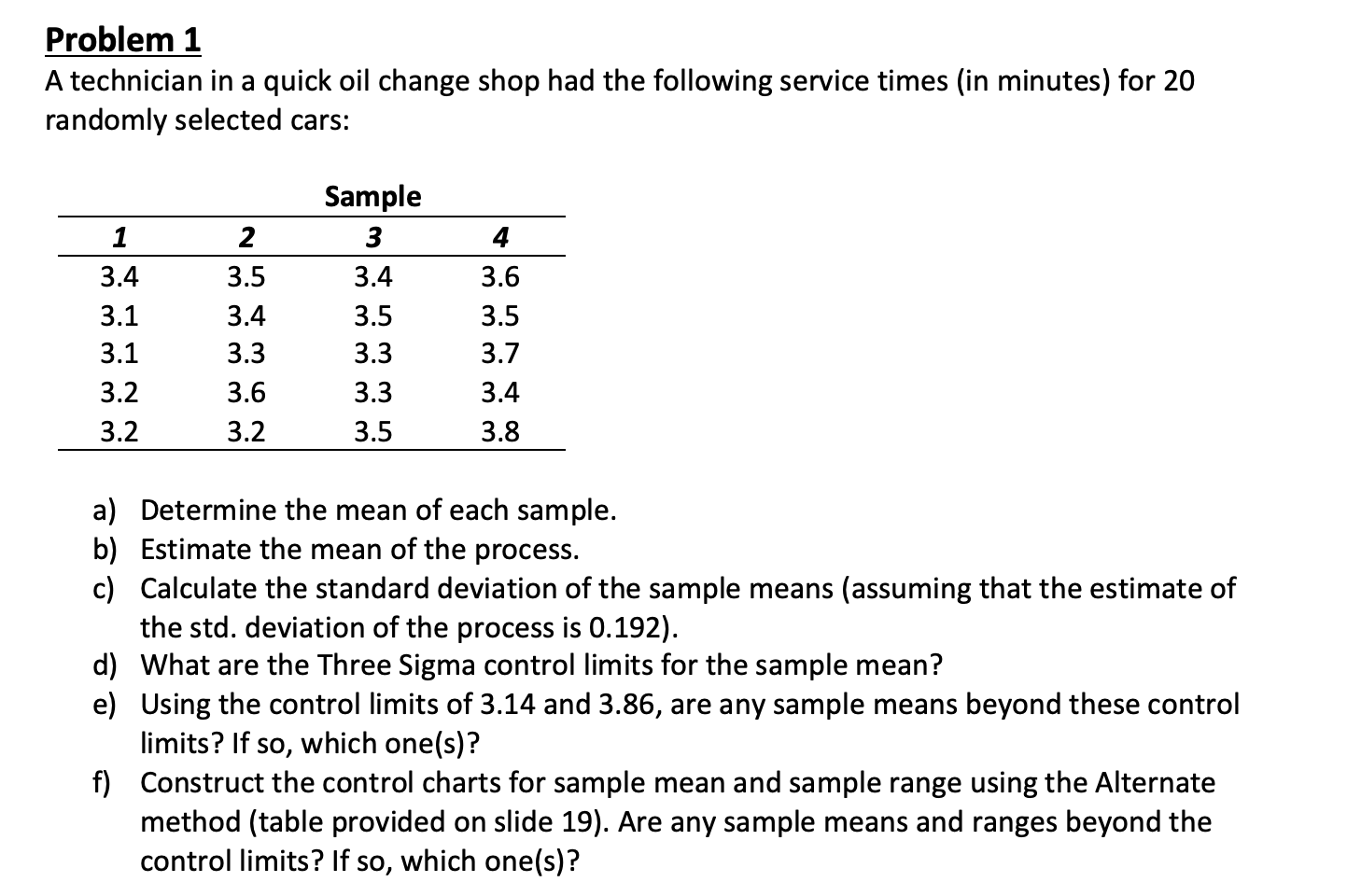 Problem 1 A technician in a quick oil change shop