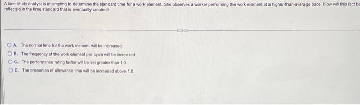 A time study analyst is attempting to determine