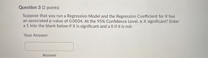 Question 3 (2 points) Suppose that you run a