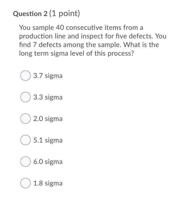 Question 2 (1 point) You sample 40 consecutive