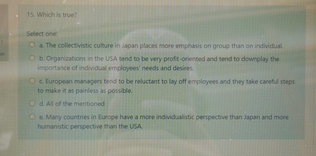 15. Which is true? Select one: 1 O a. The