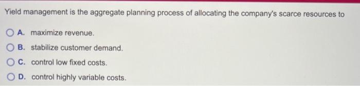 Yield management is the aggregate planning