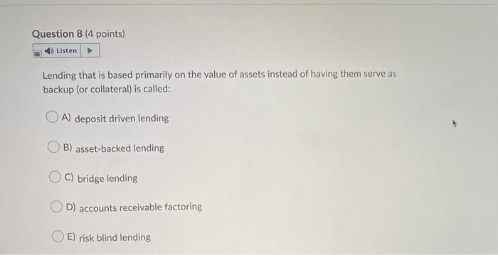 Question 8 (4 points) Listen Lending that is