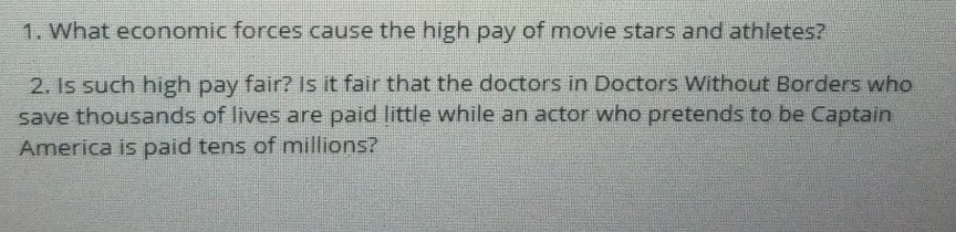 1. What economic forces cause the high pay of