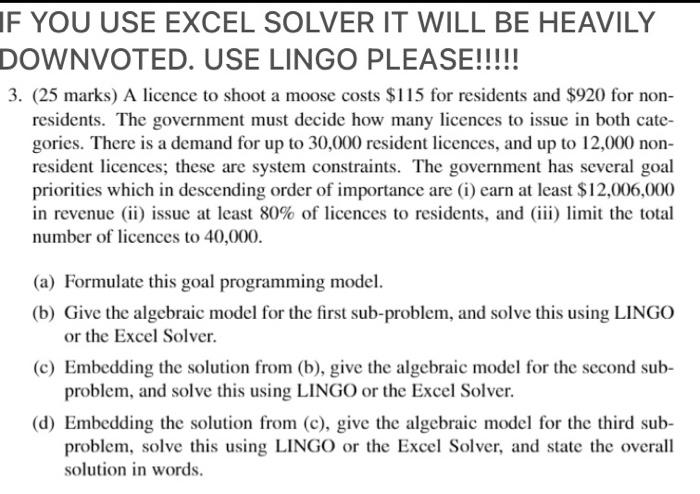 IF YOU USE EXCEL SOLVER IT WILL BE HEAVILY