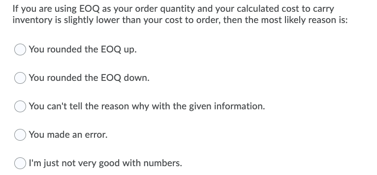 If you are using EOQ as your order quantity and