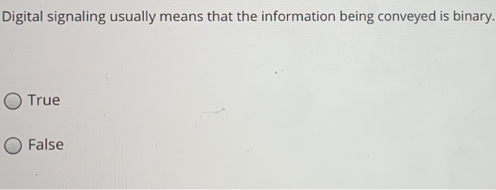Digital signaling usually means that the