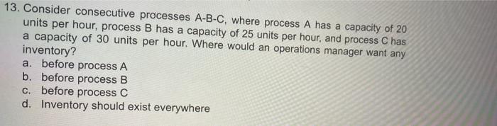 13. Consider consecutive processes A-B-C, where