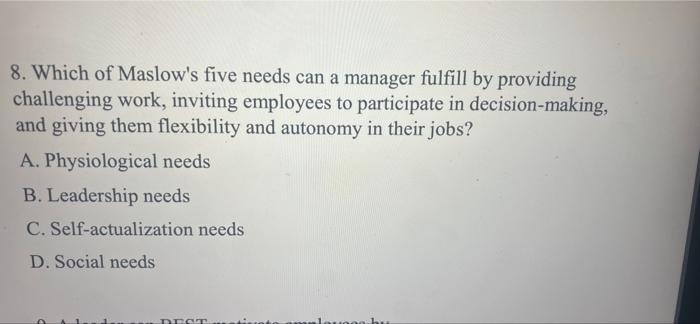 8. Which of Maslow's five needs can a manager