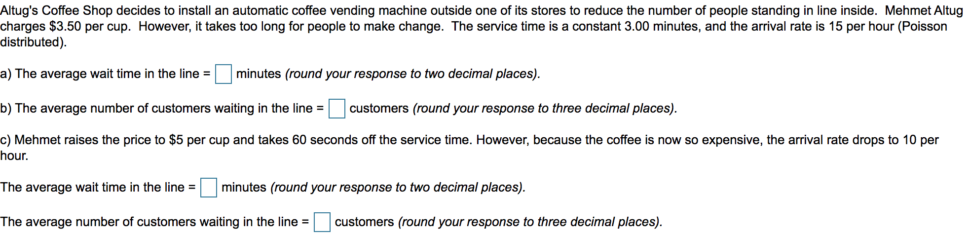 Altug's Coffee Shop decides to install an