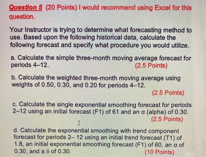 Question 5 (20 Points) I would recommend using