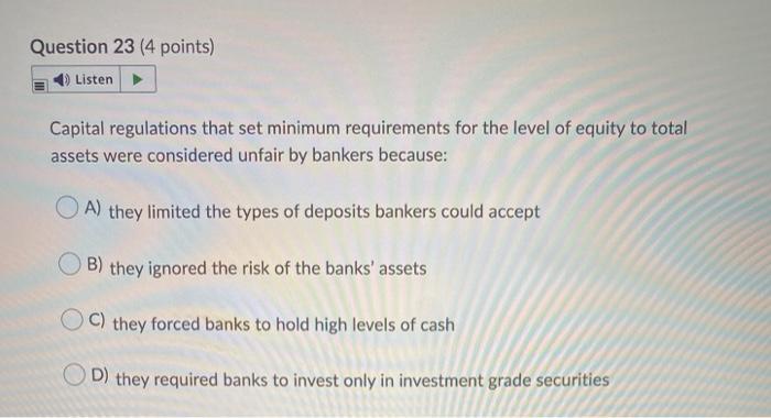 Question 23 (4 points) Listen Capital regulations