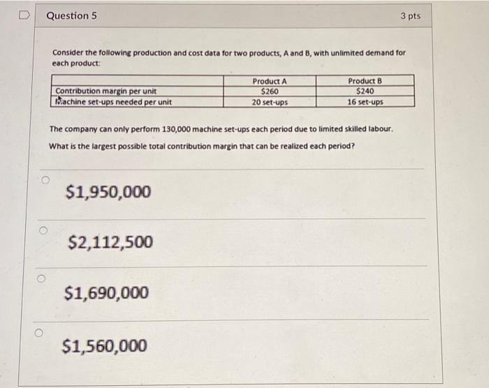 PLS ANSWER ASAP THX D Question 4 3 pts Product A