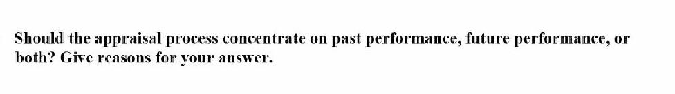 Should the appraisal process concentrate on past