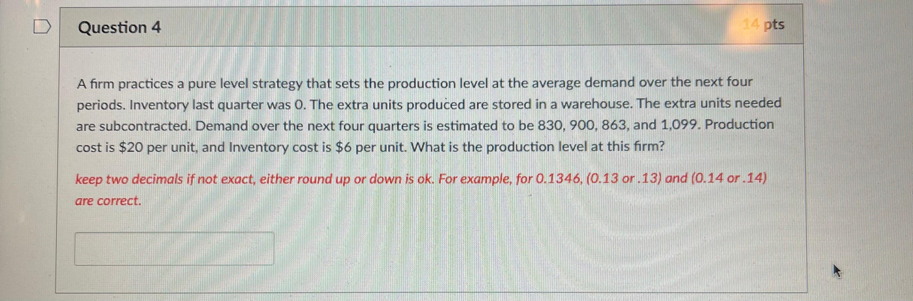 Question 4 14 pts A firm practices a pure level