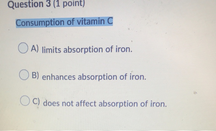 Question 3 (1 point) Consumption of vitamin C OA)