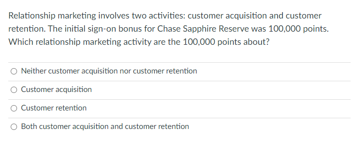 Relationship marketing involves two activities: