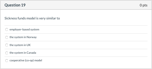Question 19 O pts C employer-based system the