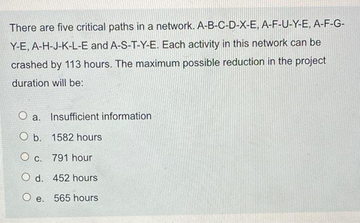 There are five critical paths in a network.