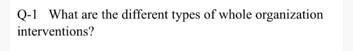 Q-1 What are the different types of whole