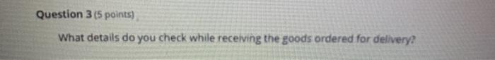 Question 3 (5 points) What details do you check