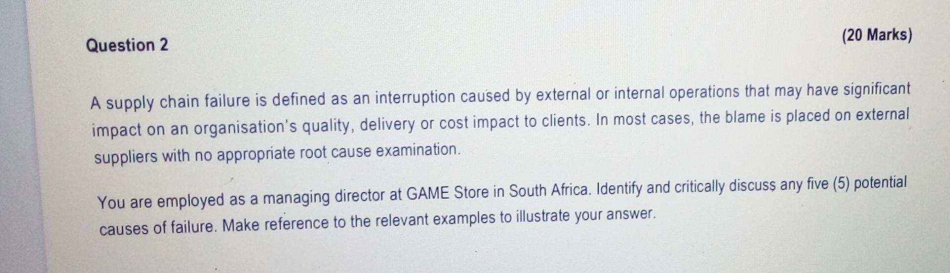 (20 Marks) Question 2 A supply chain failure is