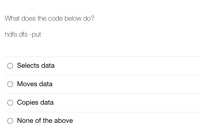 What does the code below do? hdfs dfs -put