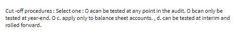 Cut-off procedures : Select one: O acan be tested