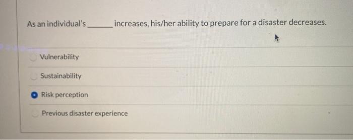 As an individual's increases, his/her ability to