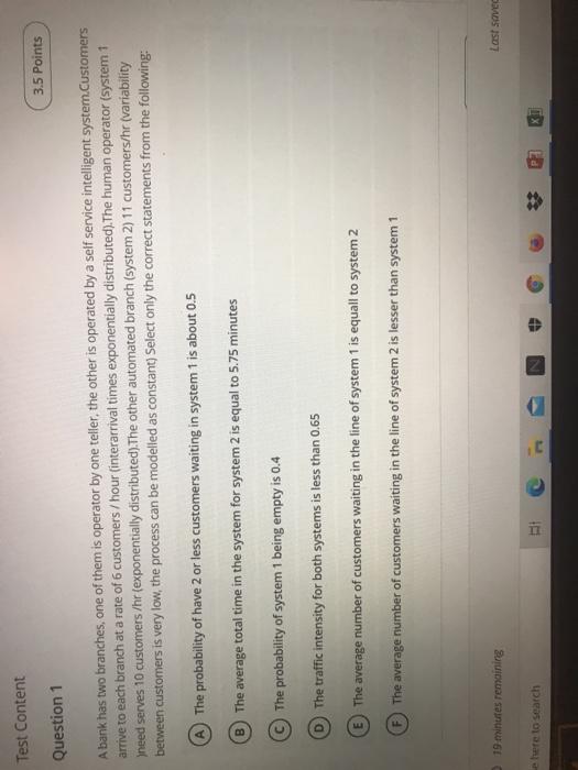 Test Content 3.5 Points Question 1 A bank has two