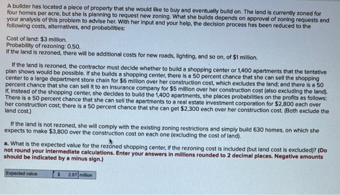 A builder has located a piece of property that