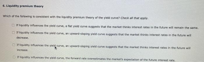6. Liquidity premium theory Which of the