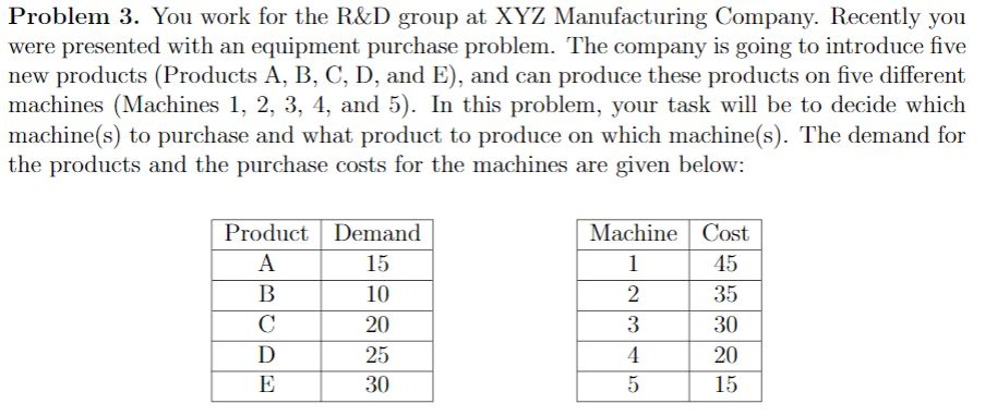 Problem 3. You work for the R&D group at XYZ